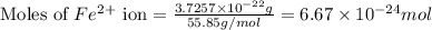 \text{Moles of }Fe^{2+}\text{ ion}=\frac{3.7257\times 10^{-22}g}{55.85g/mol}=6.67\times 10^{-24}mol