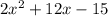 2x^2 + 12x - 15