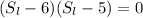 (S_{l}-6)(S_{l}-5)=0