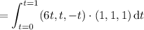 =\displaystyle\int_{t=0}^{t=1}(6t,t,-t)\cdot(1,1,1)\,\mathrm dt