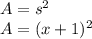 A = s^{2}\\&#10;A = (x+1)^{2}