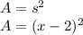 A = s^{2}\\ A = (x-2)^{2}