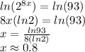 ln(2^{8x})=ln(93)\\8x(ln2)=ln(93)\\x=\frac{ln93}{8(ln2)}\\ x\approx 0.8