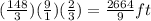 (\frac{148}{3} )(\frac{9}{1})(\frac{2}{3})=  \frac{2664}{9}ft