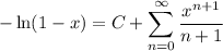 \displaystyle-\ln(1-x)=C+\sum_{n=0}^\infty\frac{x^{n+1}}{n+1}