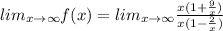 lim_{x\rightarrow \infty}f(x)=lim_{x\rightarrow \infty}\frac{x(1+\frac{9}{x})}{x(1-\frac{2}{x})}