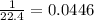 \frac{1}{22.4}=0.0446