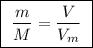 \boxed{ \ \frac{m}{M} = \frac{V}{V_m} \ }