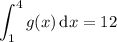 \displaystyle\int_1^4g(x)\,\mathrm dx=12