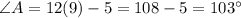 \angle A=12(9) -5=108-5=103^{\circ}\\ \\