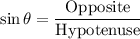 \sin\theta=\dfrac{\text{Opposite}}{\text{Hypotenuse}}\\