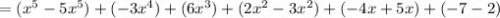 =(x^5-5x^5)+(-3x^4)+(6x^3)+(2x^2-3x^2)+(-4x + 5x) + (-7-2)