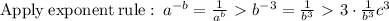 \mathrm{Apply\:exponent\:rule}: \:a^{-b}=\frac{1}{a^b} \ \textgreater \  b^{-3}=\frac{1}{b^3} \ \textgreater \  3\cdot \frac{1}{b^3}c^3