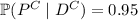 \mathbb P(P^C\mid D^C)=0.95