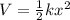V = \frac{1}{2} kx^2
