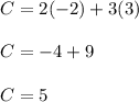 C=2(-2)+3(3)\\\\C=-4+9\\\\C=5