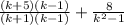 \frac{(k + 5)(k - 1)}{(k + 1)(k - 1)} + \frac{8}{ {k}^{2} - 1}