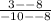 \frac{3 - -8}{-10 - -8}