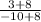 \frac{3 + 8}{-10 + 8}