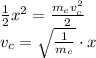 \frac{1}{2}x^2=\frac{m_c v_c^2}{2}\\&#10;v_c=\sqrt{\frac{1}{m_c}}}\cdot x