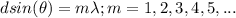 dsin(\theta)=m\lambda; m=1,2,3,4,5,...