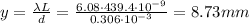 y=\frac{\lambda L}{d}=\frac{6.08\cdot 439.4\cdot 10^{-9}}{0.306 \cdot 10^{-3}}=8.73mm
