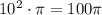 10^2\cdot \pi=100 \pi