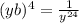 (yb)^4=\frac{1}{y^{24}}