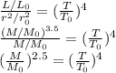 \frac{L/L_0}{r^2/r_0^2}=(\frac{T}{T_0})^4\\&#10;\frac{(M/M_0)^{3.5}}{M/M_0}=(\frac{T}{T_0})^4\\&#10;(\frac{M}{M_0})^{2.5}=(\frac{T}{T_0})^4\\
