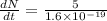 \frac{dN}{dt} = \frac{5}{1.6 \times 10^{-19}}