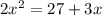 2x^{2}  =27+3x