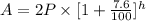 A=2P \times [ 1+\frac{7.6}{100}]^{h}