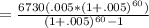 =\frac{6730(.005*(1+.005)^{60})}{(1+.005)^{60}-1}