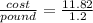 \frac{cost}{pound} = \frac{11.82}{1.2}