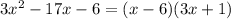 3x ^ 2-17x-6 = (x-6) (3x + 1)