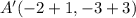 A'(-2+1, -3+3)