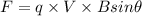 F=q\times V\times Bsin\theta