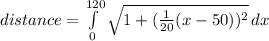 distance= \int\limits^{120}_{0} {\sqrt{1+(\frac{1}{20}(x-50))^{2}} \, dx