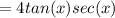 =4tan(x)sec(x)