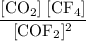 \rm \dfrac{[CO_2]\;[CF_4]}{[COF_2]^2}