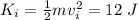 K_i = \frac{1}{2} m v_i^2 = 12~J