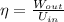 \eta = \frac{W_{out}}{U_{in}}