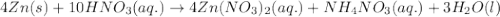4Zn(s)+10HNO_3(aq.)\rightarrow 4Zn(NO_3)_2(aq.)+NH_4NO_3(aq.)+3H_2O(l)