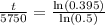 \frac{t}{5750}=\frac{\text{ln}(0.395)}{\text{ln}(0.5)}