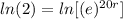 ln(2)=ln[(e)^{20r}]