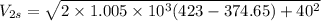 V_{2s}=\sqrt{2\times1.005\times10^3(423-374.65)+40^2}