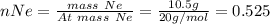 nNe = \frac{mass\ Ne}{At\ mass\ Ne} = \frac{10.5g}{20g/mol} =0.525