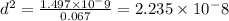 d^2=\frac{1.497\times 10^-9}{0.067}=2.235\times10^-8