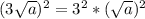 (3 \sqrt{a})^2 =  3^2 *( \sqrt{a})^2