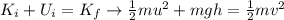 K_i + U_i = K_f \rightarrow \frac{1}{2}mu^2+mgh=\frac{1}{2}mv^2